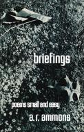 Briefings - Poems Small and Easy di A. R. Ammons edito da W. W. Norton & Company