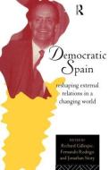 Democratic Spain di Richard Gillespie edito da Routledge