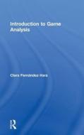 Introduction to Game Analysis di Clara Fernandez-Vara edito da ROUTLEDGE