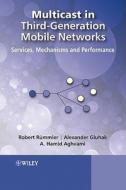 Multicast in Third-Generation Mobile Networks di Robert Rümmler, Alexander Daniel Gluhak, Hamid Aghvami edito da Wiley John + Sons