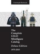 The Complete LEGO Minifigure Catalog 1975-2015 di Christoph Bartneck edito da Minifigure.org