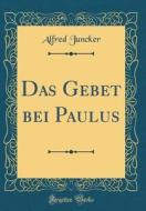 GER-GEBET BEI PAULUS (CLASSIC di Alfred Juncker edito da FB&C LTD