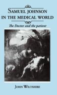 Samuel Johnson in the Medical World di John Wiltshire edito da Cambridge University Press