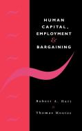 Human Capital, Employment and Bargaining di Robert A. Hart, Thomas Moutos, Hart Robert a. edito da Cambridge University Press