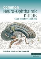 Common Neuro-Ophthalmic Pitfalls di Valerie A. Purvin, Aki Kawasaki edito da Cambridge University Press