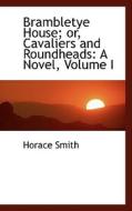Brambletye House Or Cavaliers And Roundheads di Horace Smith edito da Bibliolife