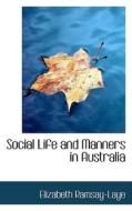 Social Life And Manners In Australia di Elizabeth Ramsay-Laye edito da Bibliolife