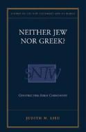 Neither Jew Nor Greek? di Judith Lieu edito da Bloomsbury Publishing Plc