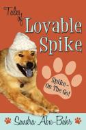 Tales of Lovable Spike di Sandra Abu-Bakr edito da iUniverse