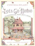 Let's Go Home: The Wonderful Things about a House di Cynthia Rylant edito da SIMON & SCHUSTER BOOKS YOU