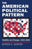 Shafer, B:  The American Political Pattern di Byron E. Shafer edito da University Press of Kansas