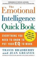 The Emotional Intelligence Quick Book: Everything You Need to Know to Put Your Eq to Work di Travis Bradberry, Jean Greaves edito da FIRESIDE BOOKS