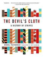 The Devil's Cloth: A History of Stripes di Michel Pastoureau edito da WASHINGTON SQUARE