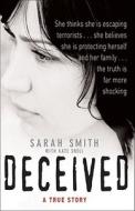 Deceived: A True Story di Sarah Smith edito da Orion Publishing Group