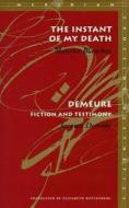 The Instant of My Death /Demeure: Fiction and Testimony di Maurice Blanchot, Jacques Derrida edito da STANFORD UNIV PR