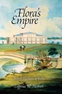 Flora's Empire di Eugenia W. Herbert edito da University of Pennsylvania Press, Inc.