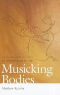 Rahaim, M: Musicking Bodies di Matthew Rahaim edito da University Press of New England