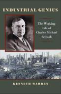 Industrial Genius di Kenneth Warren edito da University Of Pittsburgh Press