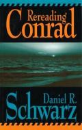 Rereading Conrad Rereading Conrad Rereading Conrad di Daniel R. Schwarz edito da UNIV OF MISSOURI PR