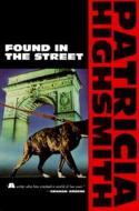 Found In The Street di Patricia Highsmith edito da Avalon Travel Publishing