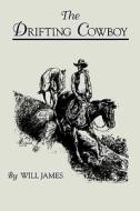 The Drifting Cowboy di Will James edito da MOUNTAIN PR