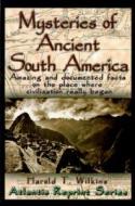 Mysteries Of Ancient South America di Harold T. Wilkins edito da Adventures Unlimited Press