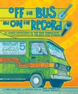 OFF THE BUS & ON THE RECORD di Amanda Rich, Brittany Rich, Jaime Rich edito da ZEST BOOKS