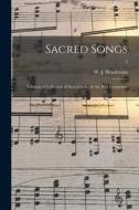 Sacred Songs: a Standard Collection of Sacred Solos by the Best Composers; 3 edito da LIGHTNING SOURCE INC