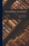 Tristram Shandy di Laurence Sterne, George Saintsbury edito da LEGARE STREET PR
