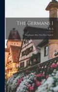 The Germans I: Their Empire, how They Have Made It di C. R. L. Fletcher edito da LEGARE STREET PR