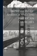 Impressions of America and the American Churches di George Lewis edito da LEGARE STREET PR