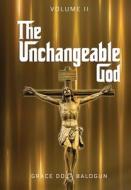 The Unchangeable God Volume I: The Unchangeable God Volume I di Grace Dola Balogun edito da RITTENHOUSE BOOK DISTRIBUTORS