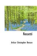 Rossetti di Arthur Christopher Benson edito da Bibliolife