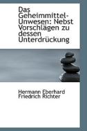 Das Geheimmittel-unwesen di Hermann Eberhard Friedrich Richter edito da Bibliolife