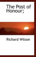 The Post Of Honour; di Richard Wilson edito da Bibliolife