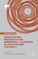 Operational Research for Emergency Planning in Healthcare: Volume 2 di Navonil Mustafee edito da Palgrave Macmillan