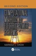 Computational Methods For Electric Power Systems, Second Edition di Mariesa L. Crow edito da Taylor & Francis Ltd