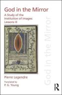Pierre Legendre Lessons III God in the Mirror di Pierre Legendre edito da Taylor & Francis Ltd