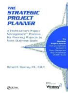 The Strategic Project Planner di Richard E. Westney edito da Taylor & Francis Ltd
