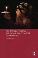 Believing in Russia - Religious Policy after Communism di Geraldine Fagan edito da Taylor & Francis Ltd