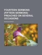 Fourteen Sermons (Fifteen Sermons) Preached on Several Occasions di Nicholas Brady edito da Rarebooksclub.com
