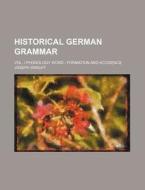 Historical German Grammar Volume 1 di Joseph Wright edito da Rarebooksclub.com