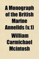 A Monograph Of The British Marine Anneli di William Carmichael McIntosh edito da General Books