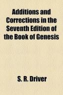 Additions And Corrections In The Seventh di Samuel Rolles Driver edito da General Books