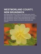 Westmorland County, New Brunswick: Isthm di Books Llc edito da Books LLC, Wiki Series