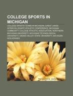 College Sports In Michigan: College Sports Teams In Michigan, Great Lakes Intercollegiate Athletic Conference di Source Wikipedia edito da Books Llc, Wiki Series