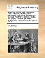 A Companion To The Book Of Common Prayer Of The Church Of England di Mrs Trimmer edito da Gale Ecco, Print Editions