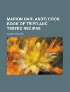 Marion Harland's Cook Book of Tried and Tested Recipes di United States Dept of the Army, Marion Harland edito da Rarebooksclub.com