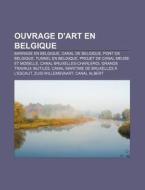 Ouvrage D'art En Belgique: Barrage En Be di Source Wikipedia edito da Books LLC, Wiki Series