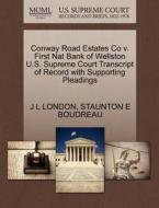 Conway Road Estates Co V. First Nat Bank Of Wellston U.s. Supreme Court Transcript Of Record With Supporting Pleadings di J L London, Staunton E Boudreau edito da Gale, U.s. Supreme Court Records
